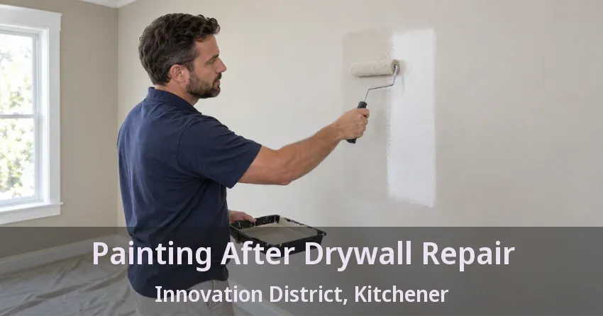 Painting After Drywall Repair Innovation District, Kitchener - ON