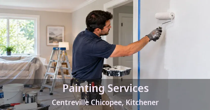 Painting Services Centreville Chicopee, Kitchener - ON
