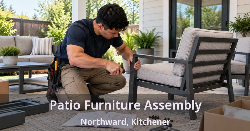 Patio Furniture Assembly Northward, Kitchener - ON