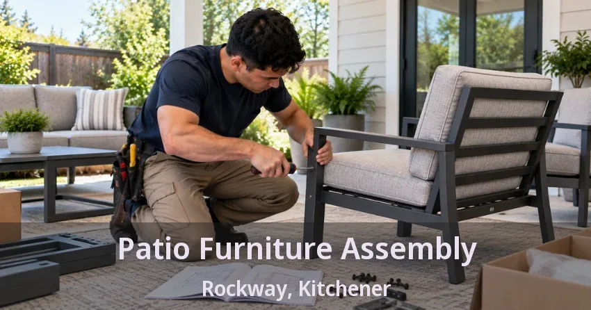 Patio Furniture Assembly Rockway, Kitchener - ON