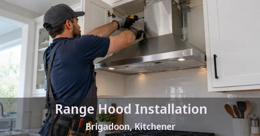 Range Hood Installation Brigadoon, Kitchener - ON