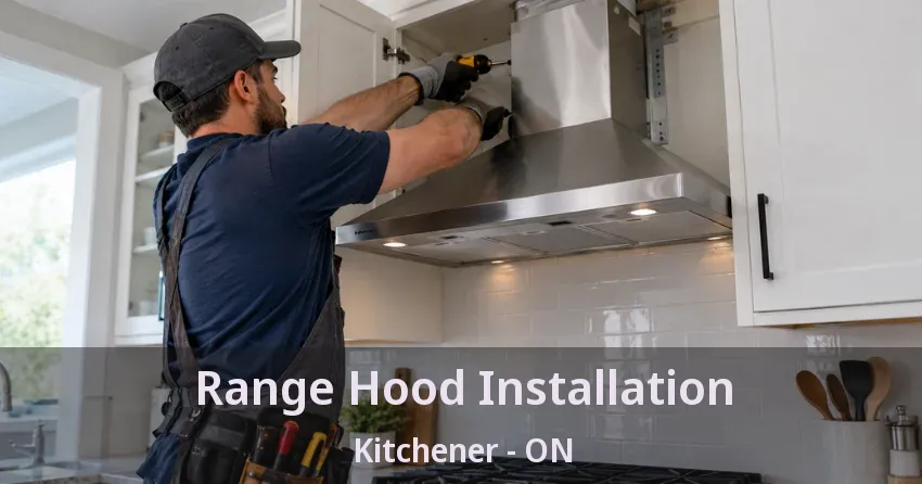 Range Hood Installation Kitchener - ON