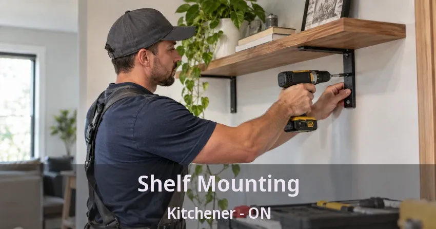 Shelf Mounting Kitchener - ON