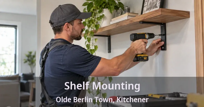 Shelf Mounting Olde Berlin Town, Kitchener - ON