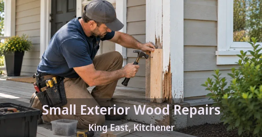 Small Exterior Wood Repairs King East, Kitchener - ON