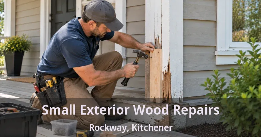 Small Exterior Wood Repairs Rockway, Kitchener - ON