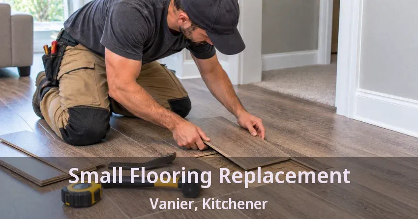 Small Flooring Replacement Vanier, Kitchener - ON