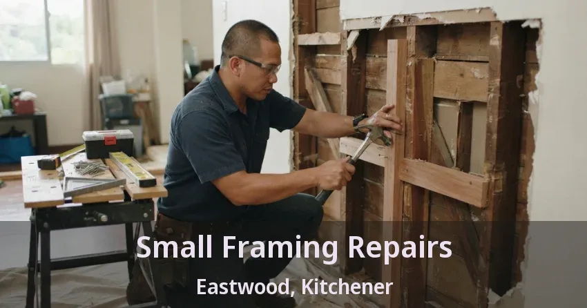 Small Framing Repairs Eastwood, Kitchener - ON