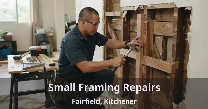 Small Framing Repairs Fairfield, Kitchener - ON