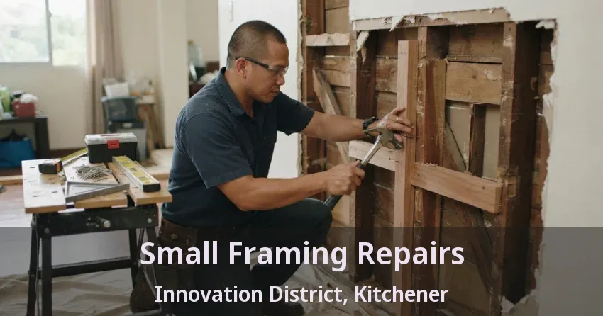 Small Framing Repairs Innovation District, Kitchener - ON
