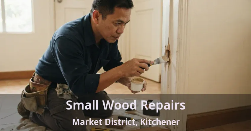 Small Wood Repairs Market District, Kitchener - ON