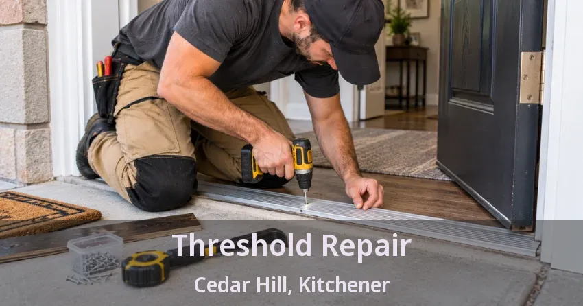 Threshold Repair Cedar Hill, Kitchener - ON