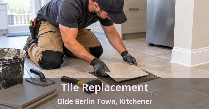Tile Replacement Olde Berlin Town, Kitchener - ON