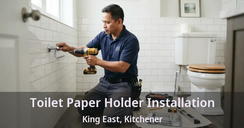 Toilet Paper Holder Installation King East, Kitchener - ON