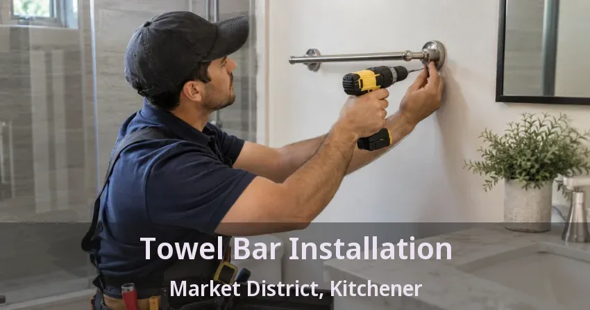 Towel Bar Installation Market District, Kitchener - ON