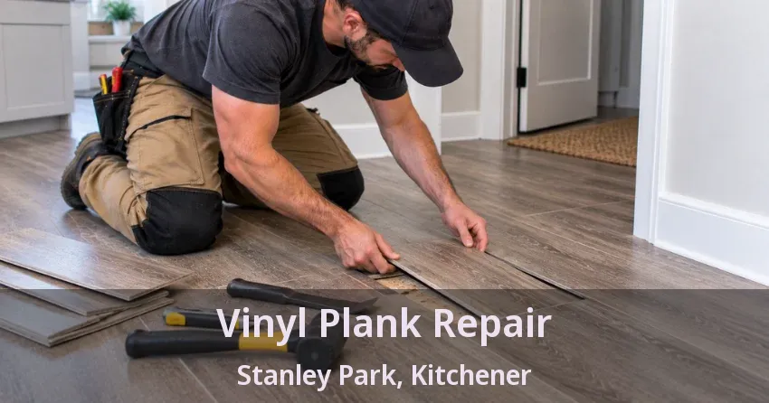 Vinyl Plank Repair Stanley Park, Kitchener - ON