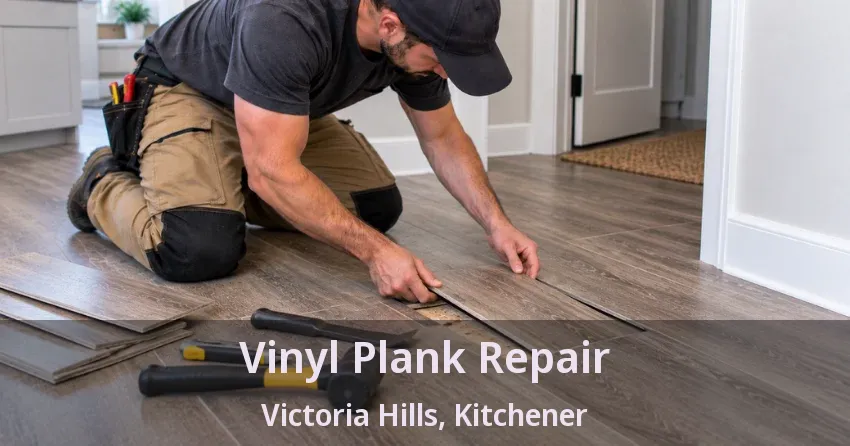 Vinyl Plank Repair Victoria Hills, Kitchener - ON