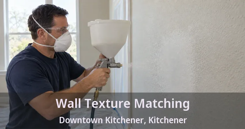 Wall Texture Matching Downtown Kitchener, Kitchener - ON