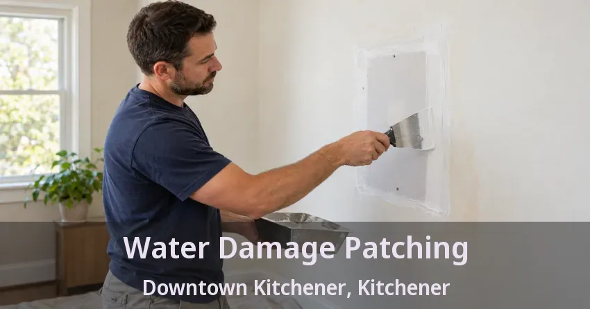 Water Damage Patching Downtown Kitchener, Kitchener - ON