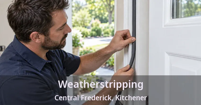Weatherstripping Central Frederick, Kitchener - ON