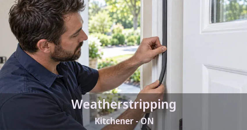 Weatherstripping Kitchener - ON
