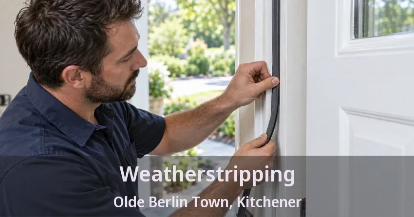 Weatherstripping Olde Berlin Town, Kitchener - ON
