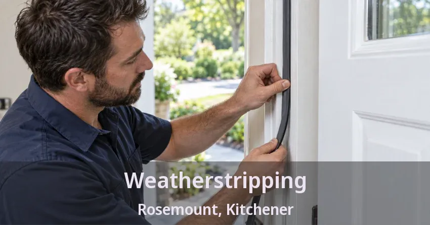Weatherstripping Rosemount, Kitchener - ON