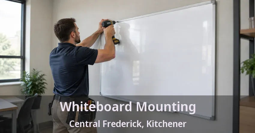 Whiteboard Mounting Central Frederick, Kitchener - ON