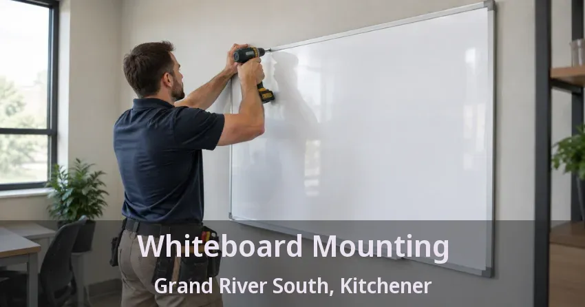 Whiteboard Mounting Grand River South, Kitchener - ON