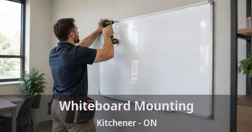 Whiteboard Mounting Kitchener - ON