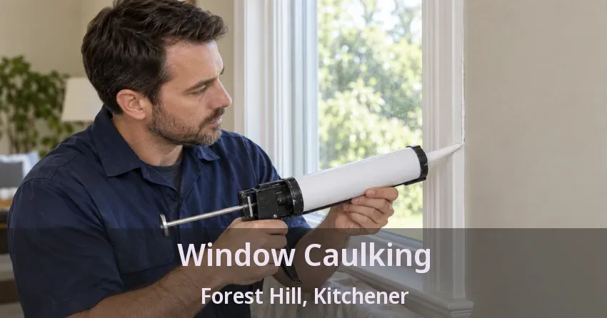 Window Caulking Forest Hill, Kitchener - ON