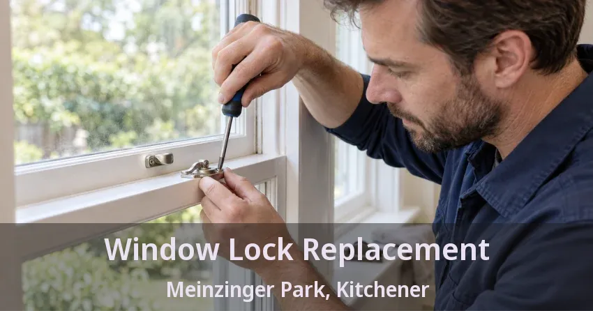 Window Lock Replacement Meinzinger Park, Kitchener - ON