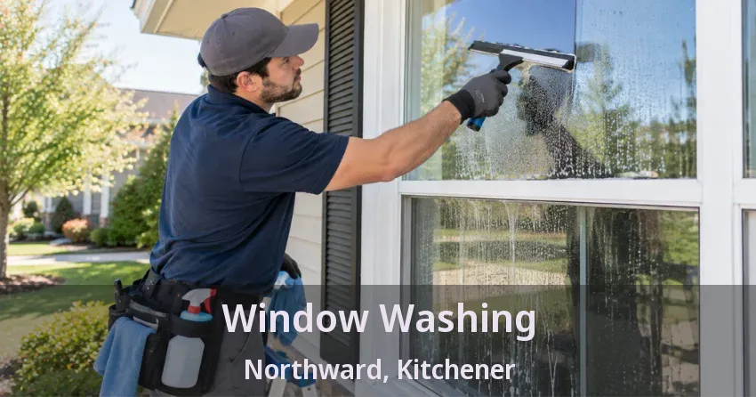 Window Washing Northward, Kitchener - ON